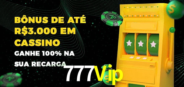 777Vip melhor bônus de depósito